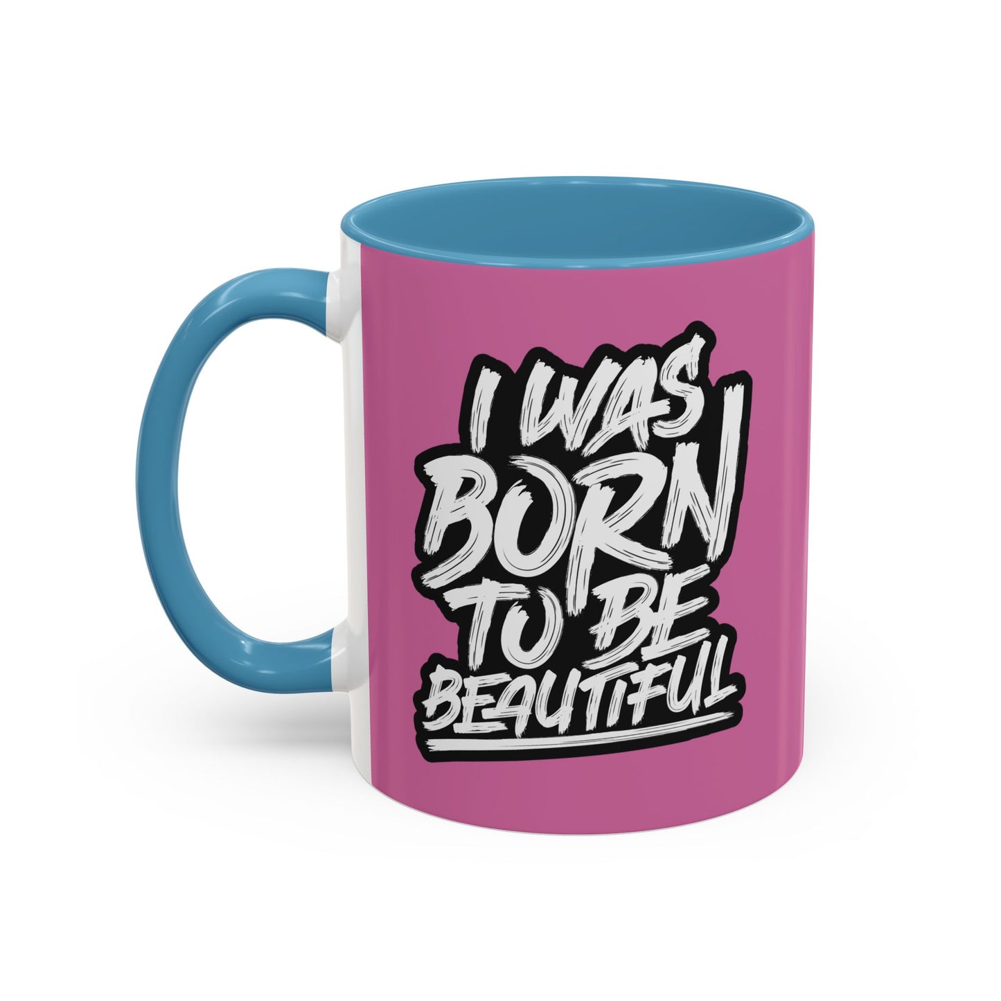 I Was Born To Be Beautiful Accent Coffee Mug (11, 15oz)