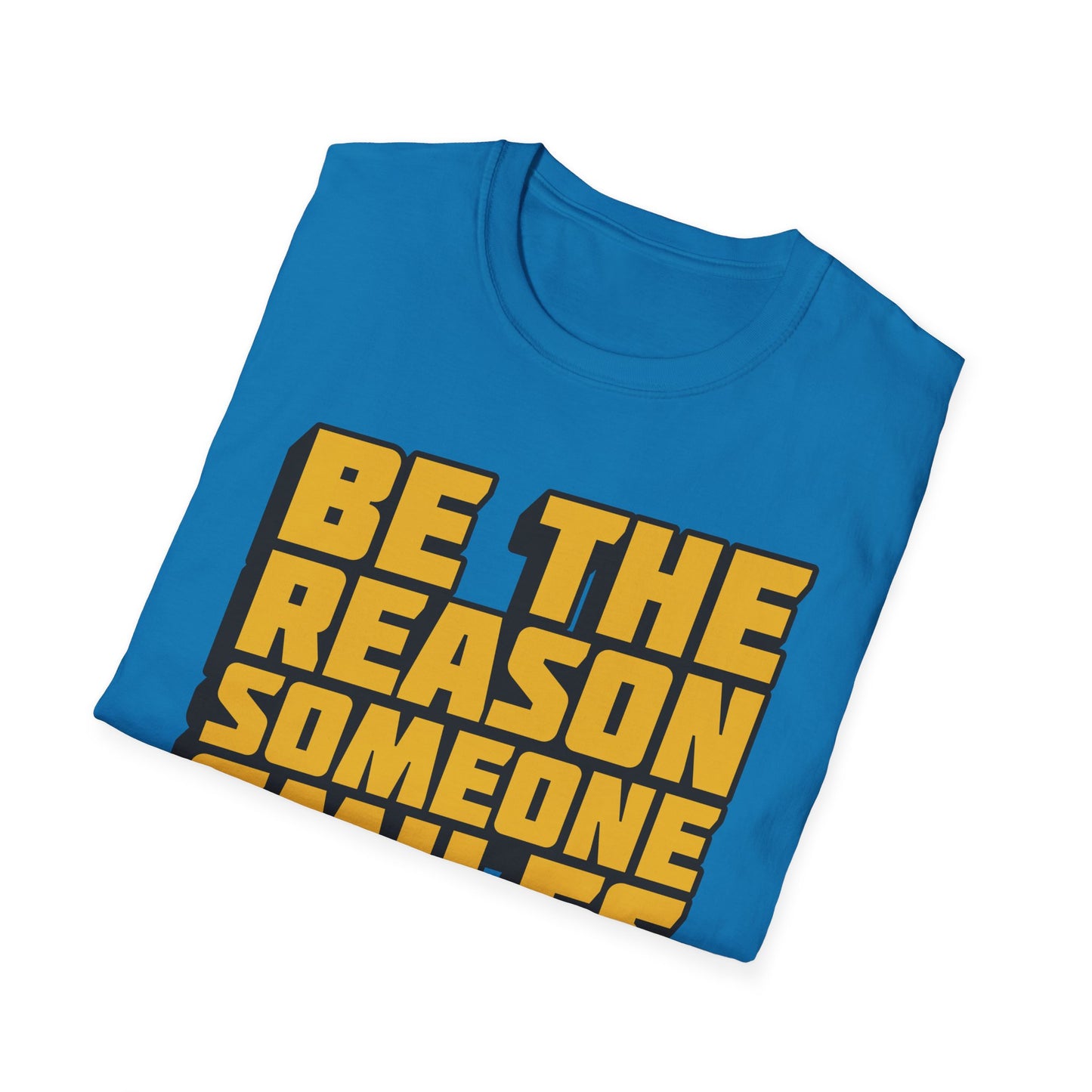 Be The Reason Someone Smiles Today  Unisex Softstyle T-Shirt