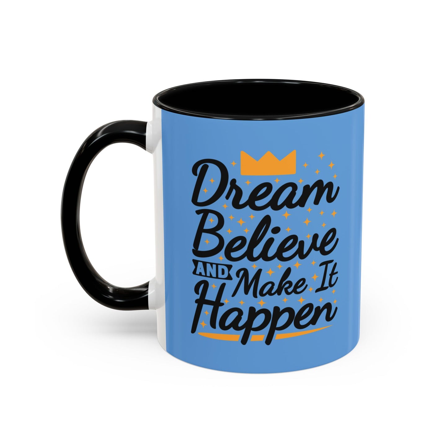Dream Believe And Make It Happen Accent Coffee Mug (11, 15oz)