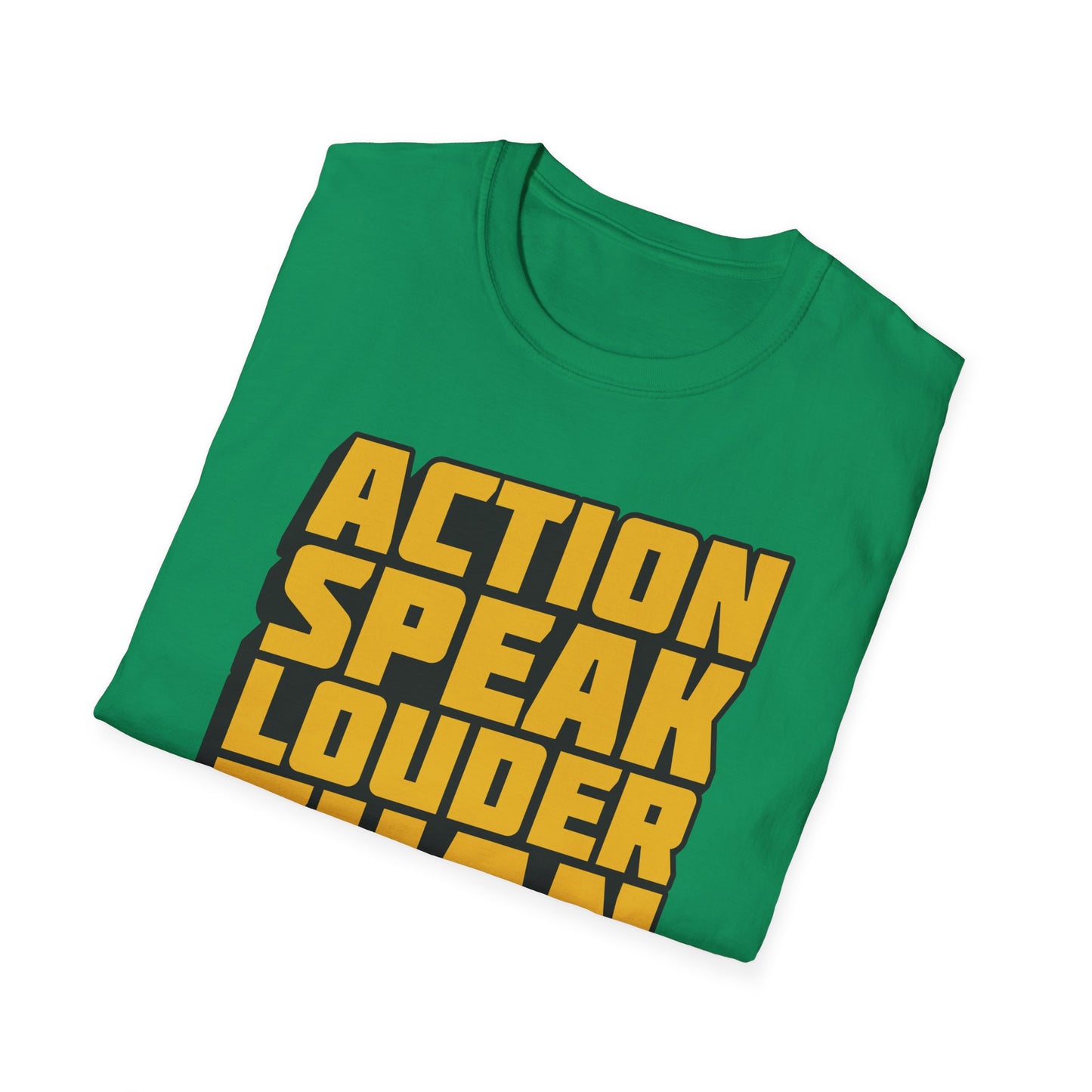 Action Speak Louder Than Words  Unisex Softstyle T-Shirt