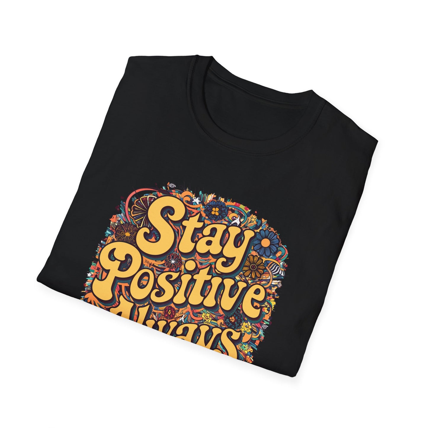Stay Positive Always Unisex Softstyle T-Shirt