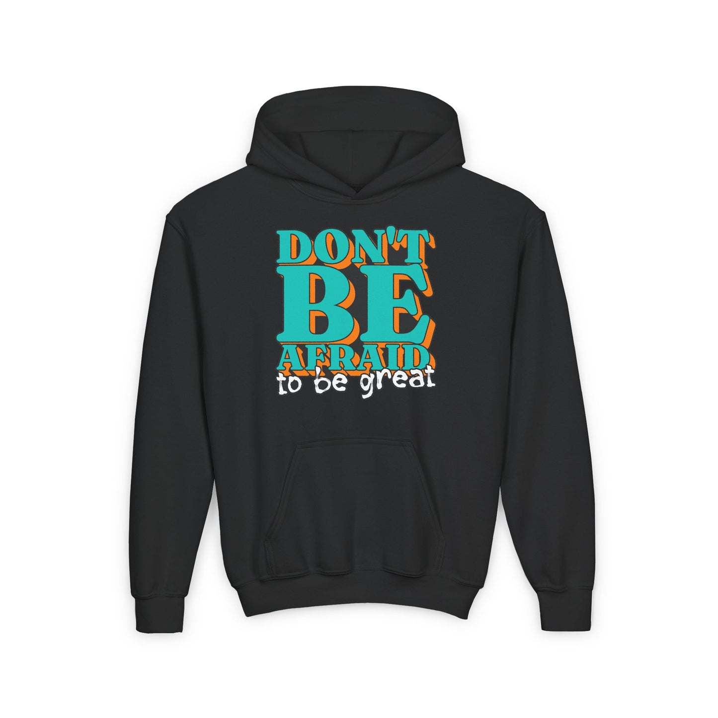 Don't Be Afraid To Be Great Youth Heavy Blend Hooded Sweatshirt