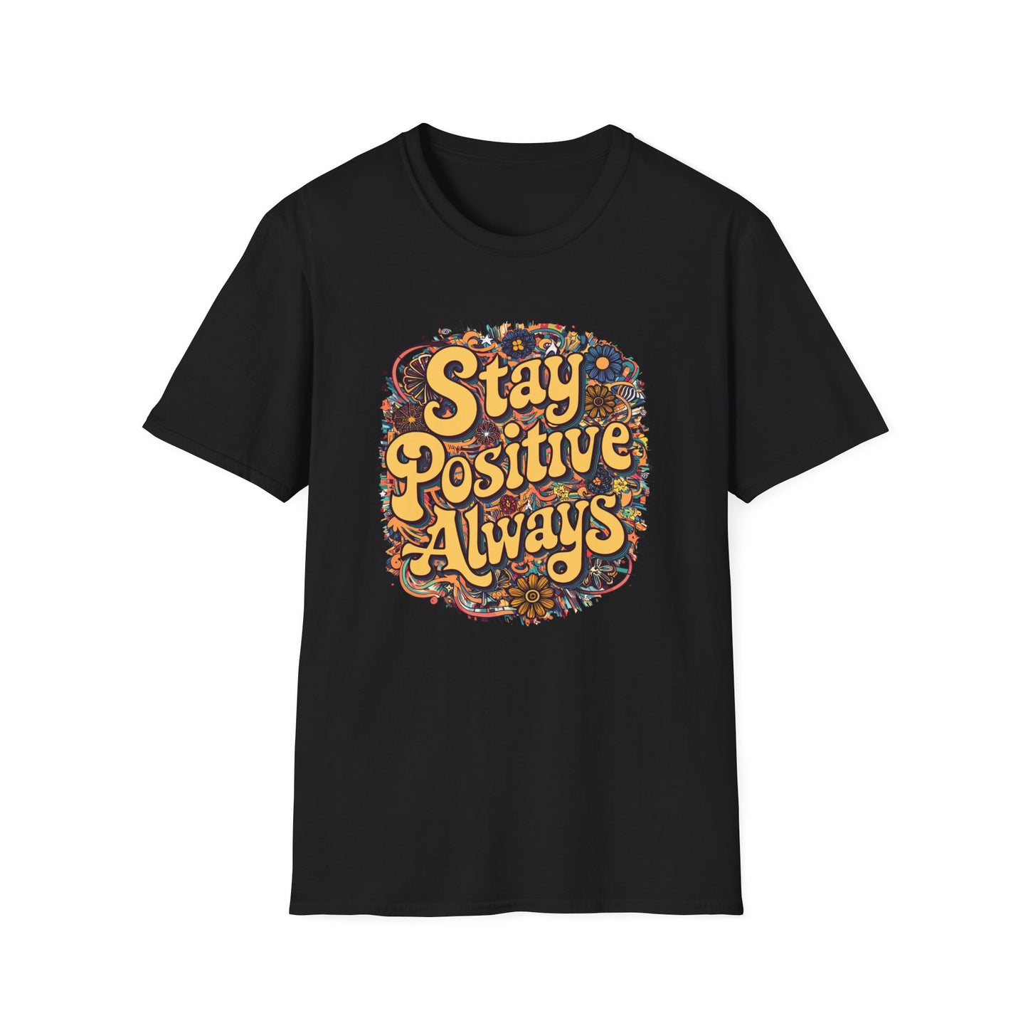 Stay Positive Always Unisex Softstyle T-Shirt