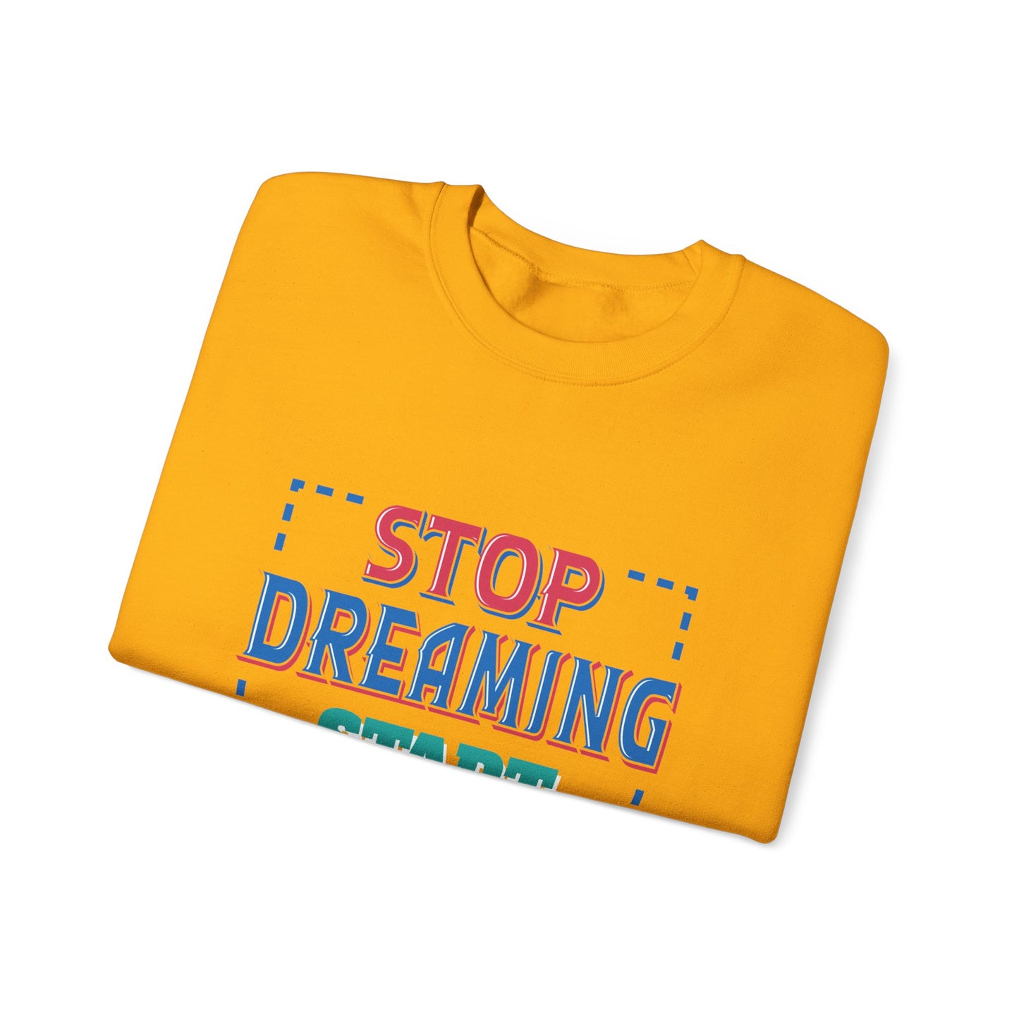 Stop Dreaming Start Doing Unisex Heavy Blend™ Crewneck Sweatshirt