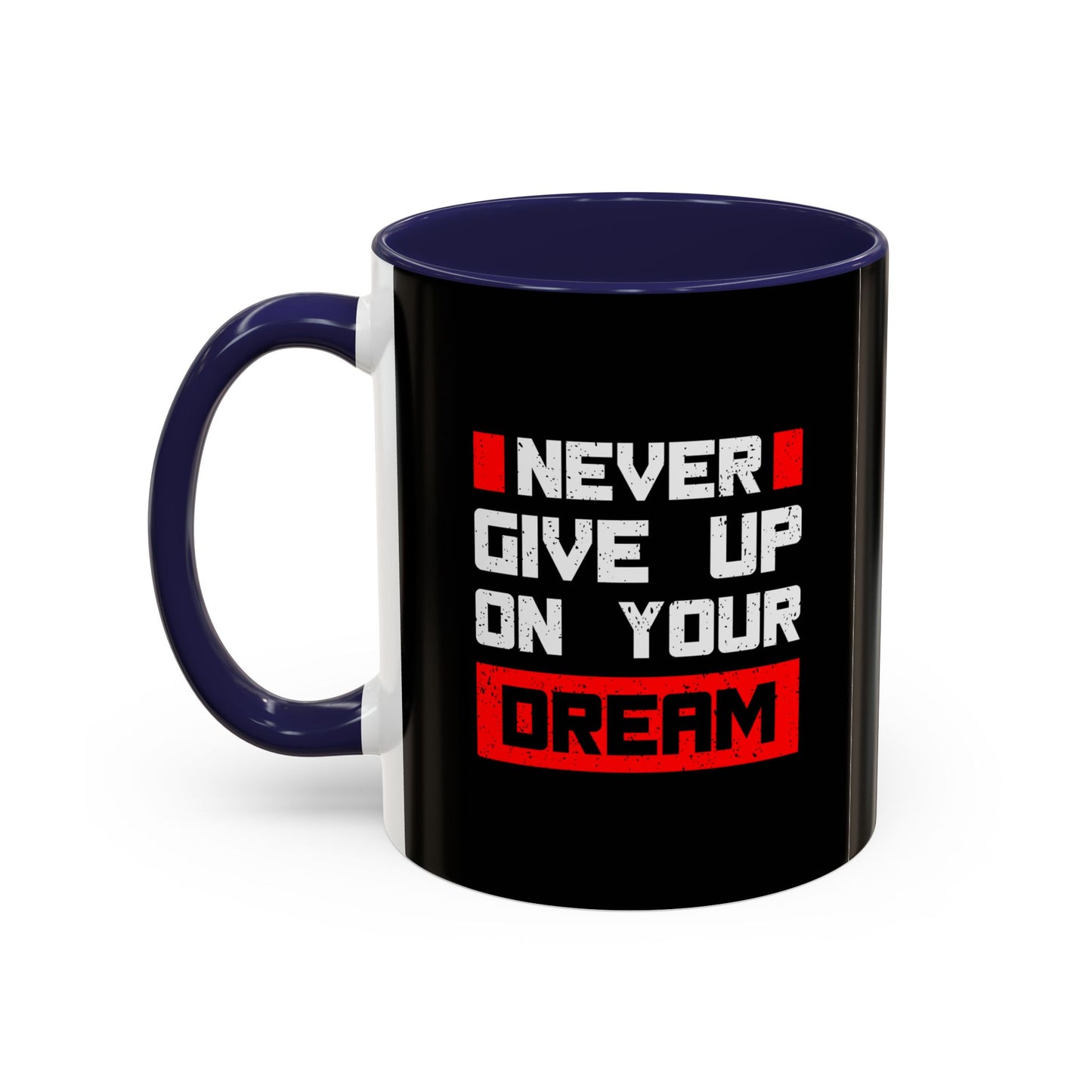 Never Give Up On Your Dream Accent Coffee Mug (11, 15oz)
