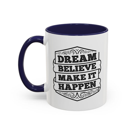 Dream Believe Make It Happen Accent Coffee Mug (11, 15oz)