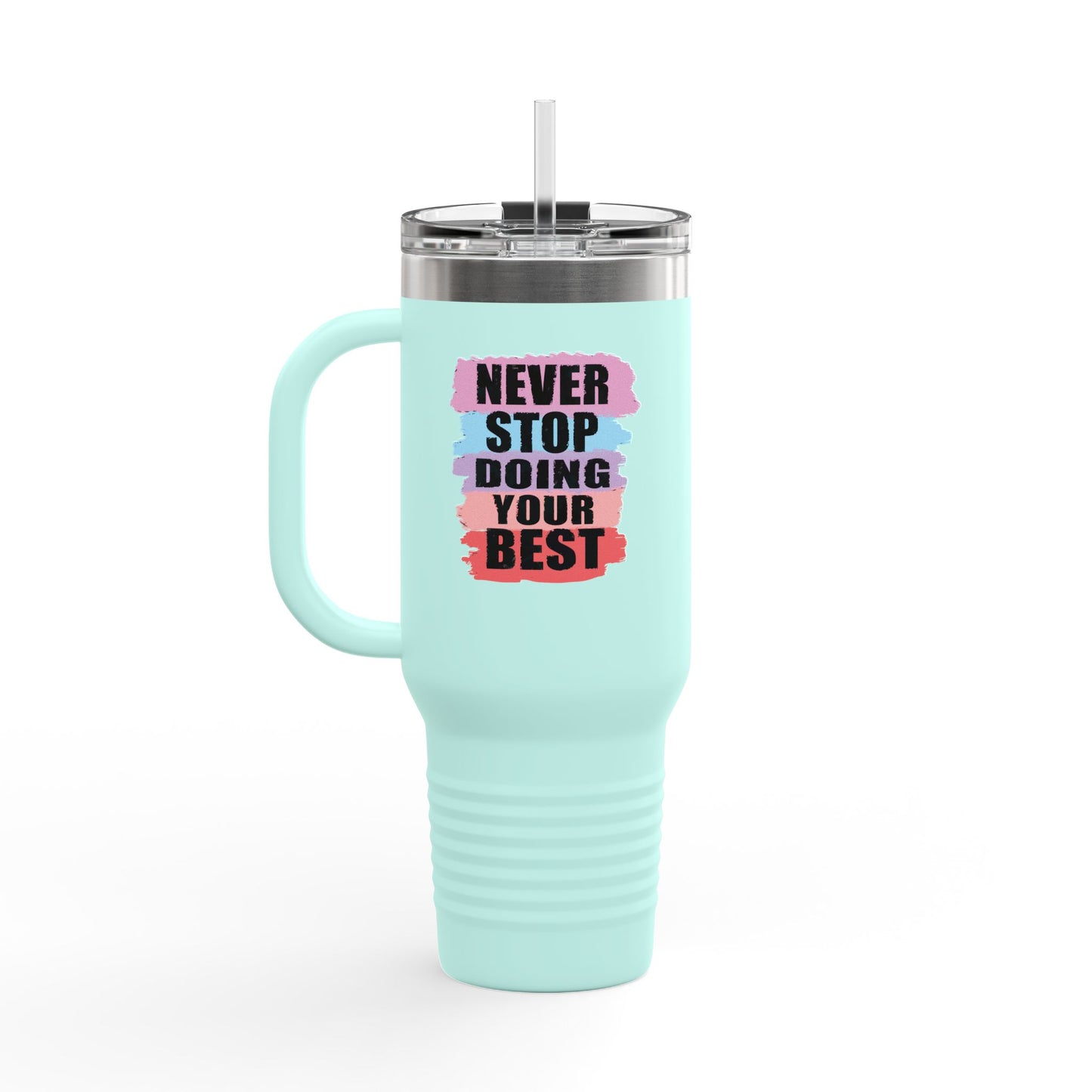Never Stop Doing Your Best Insulated Travel Mug, 40oz