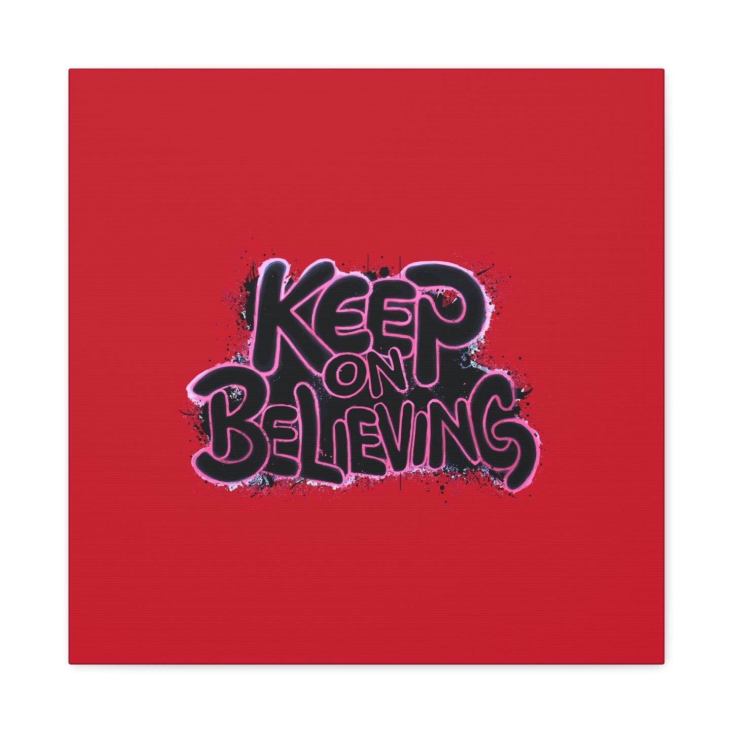 Keep On Believing Matte Canvas, Stretched, 1.25"