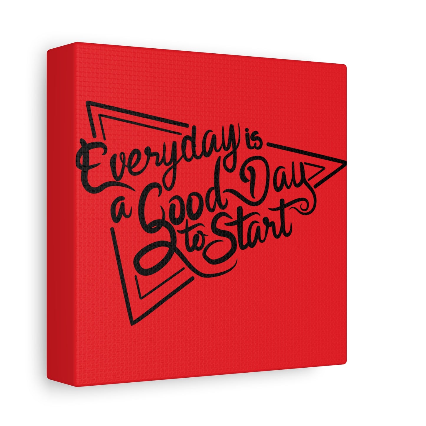 Every Day Is A Good Day To Start Matte Canvas, Stretched, 1.25"