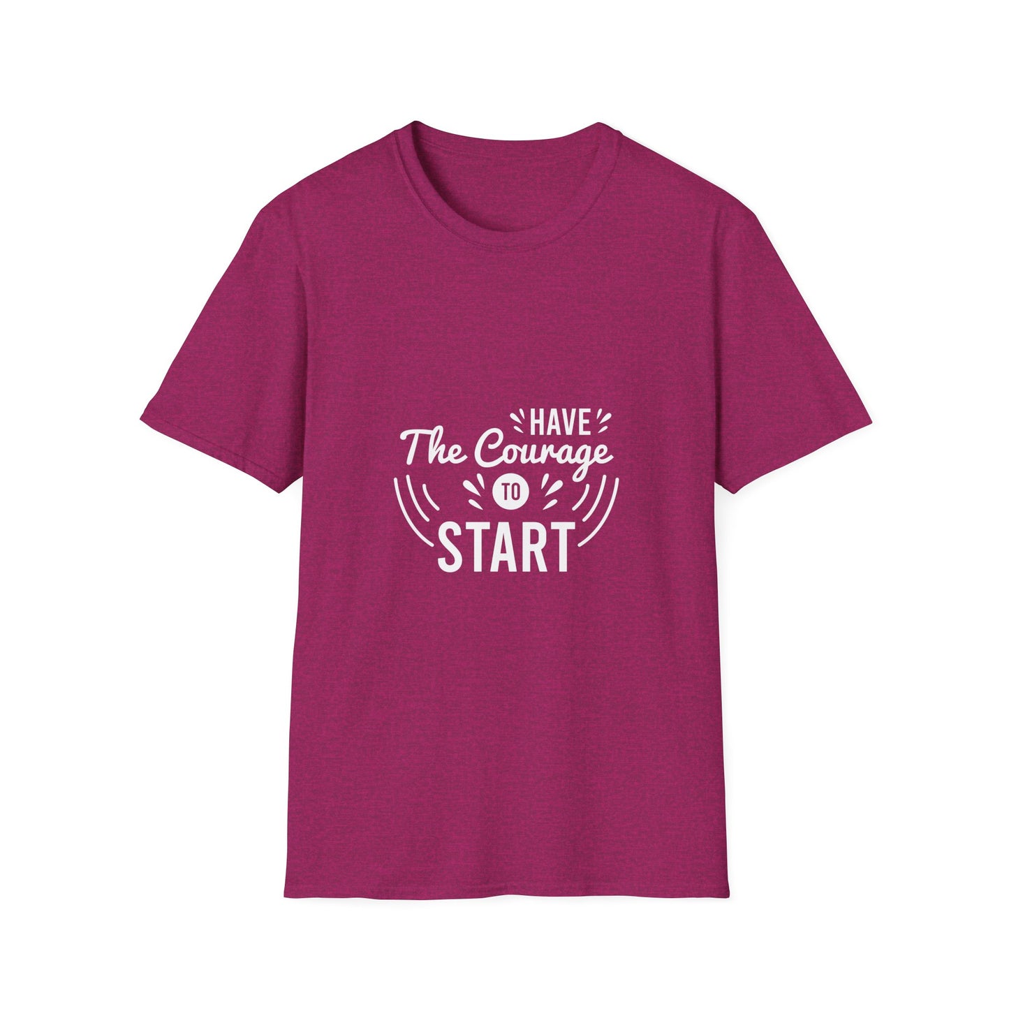 Have The Courage To Start Unisex Softstyle T-Shirt
