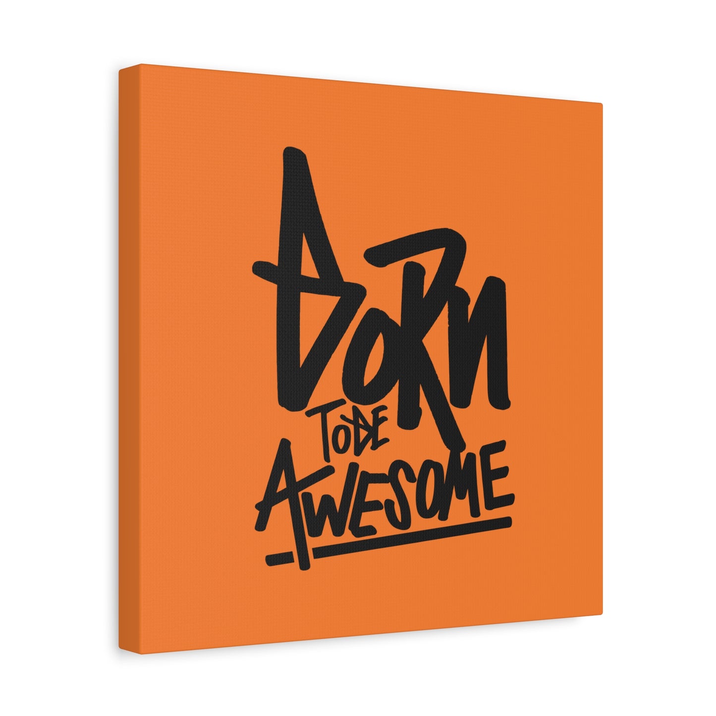 Born To Be Awesome Matte Canvas, Stretched, 1.25"