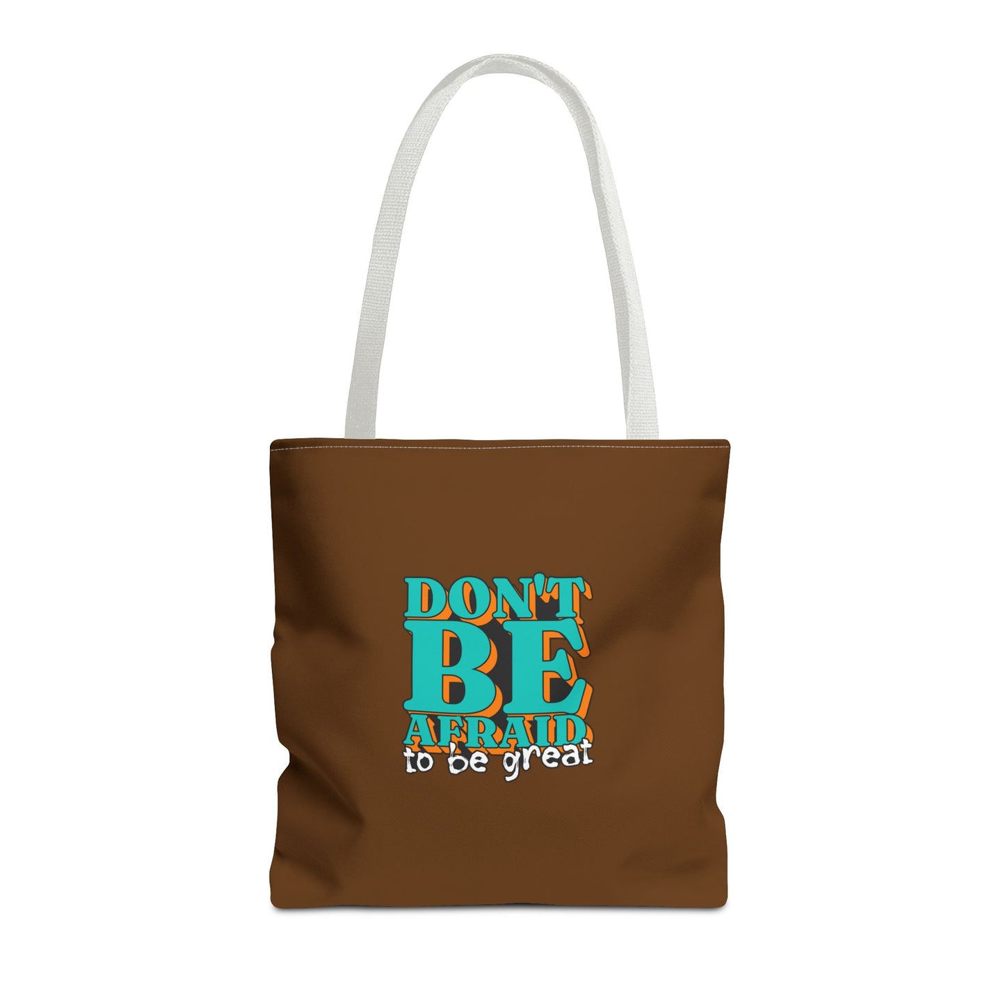 Don't Be Afraid To Be Great Tote Bag (AOP)