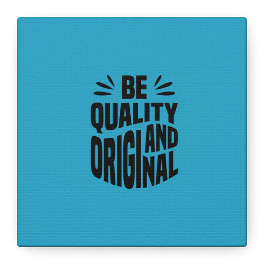 Be Quality And Original Matte Canvas, Stretched, 1.25"