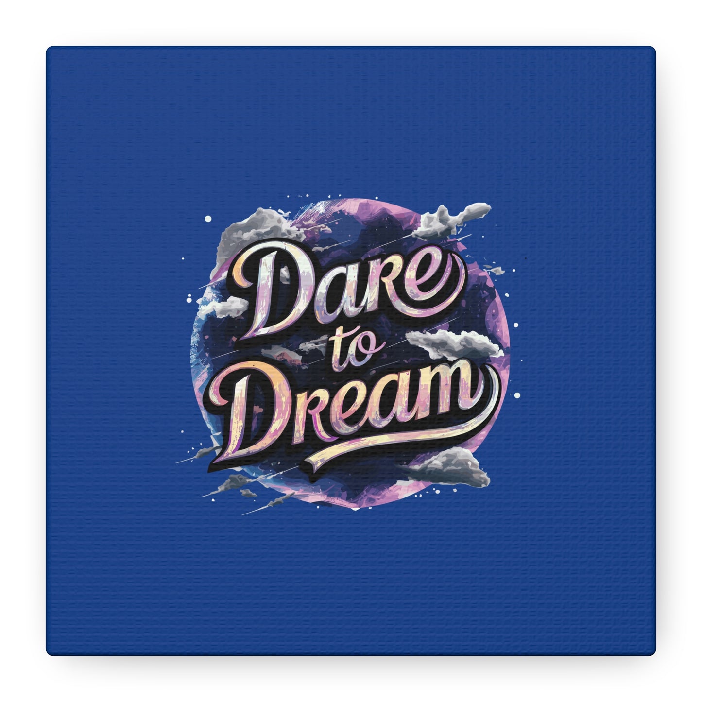Dare To Dream Matte Canvas, Stretched, 1.25"