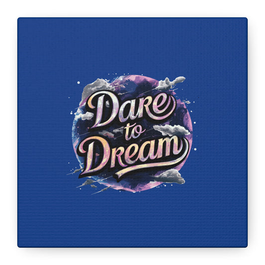 Dare To Dream Matte Canvas, Stretched, 1.25"