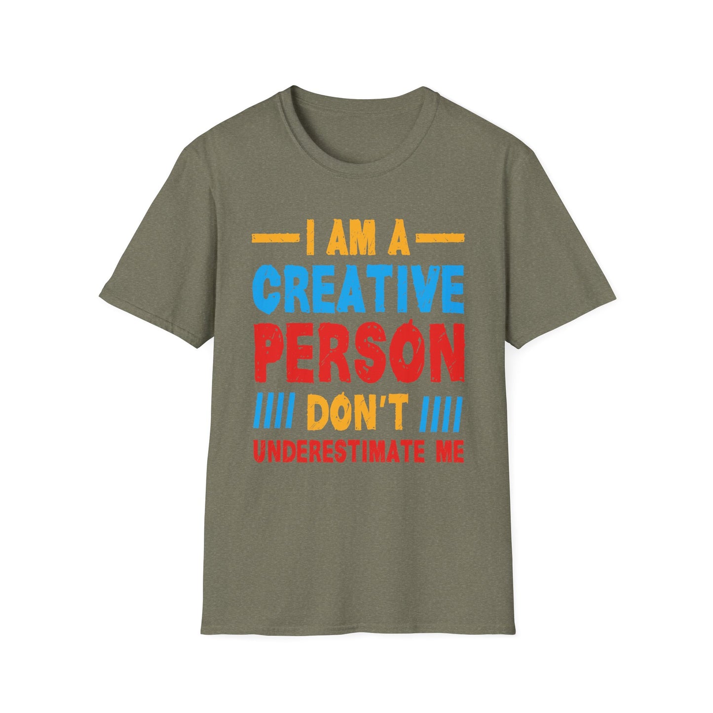 I Am A Creative Person Don't Understimate Me Unisex Softstyle T-Shirt