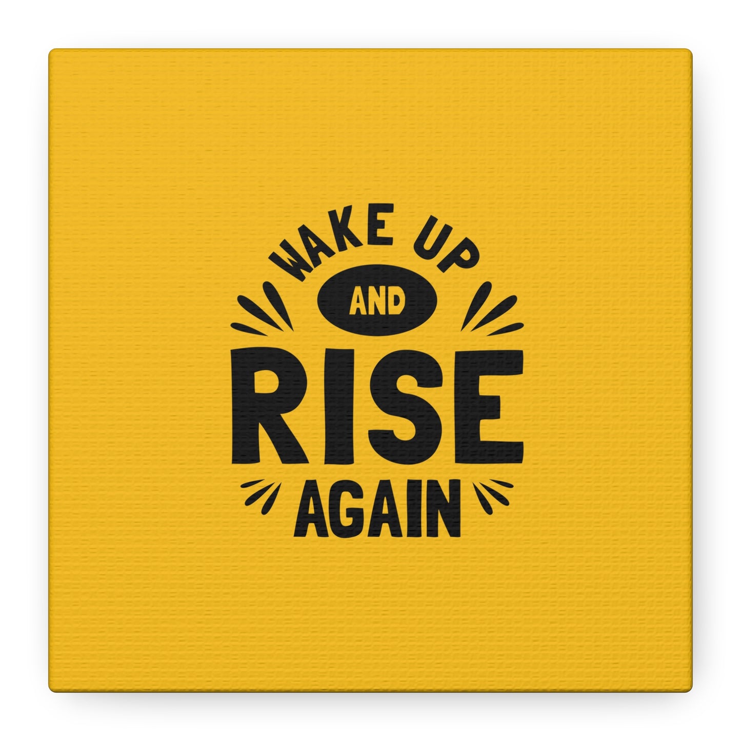 Wake Up And Rise Again Matte Canvas, Stretched, 1.25"