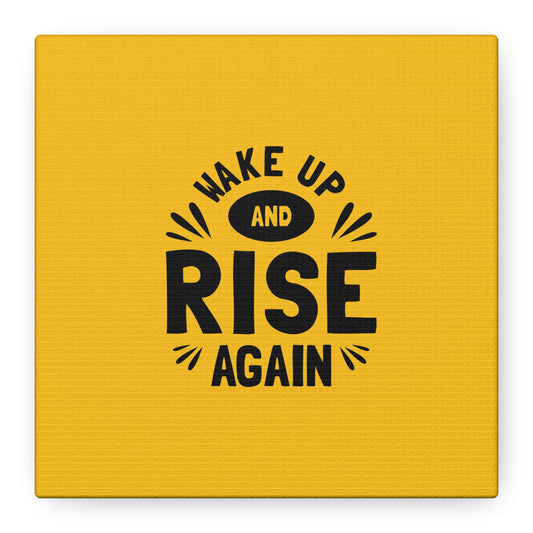 Wake Up And Rise Again Matte Canvas, Stretched, 1.25"