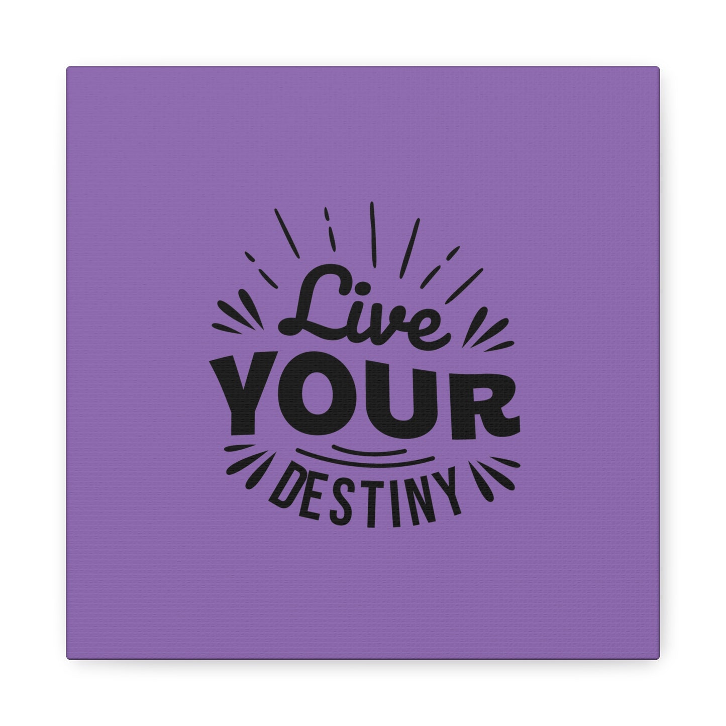 Live Your Destiny Matte Canvas, Stretched, 1.25"