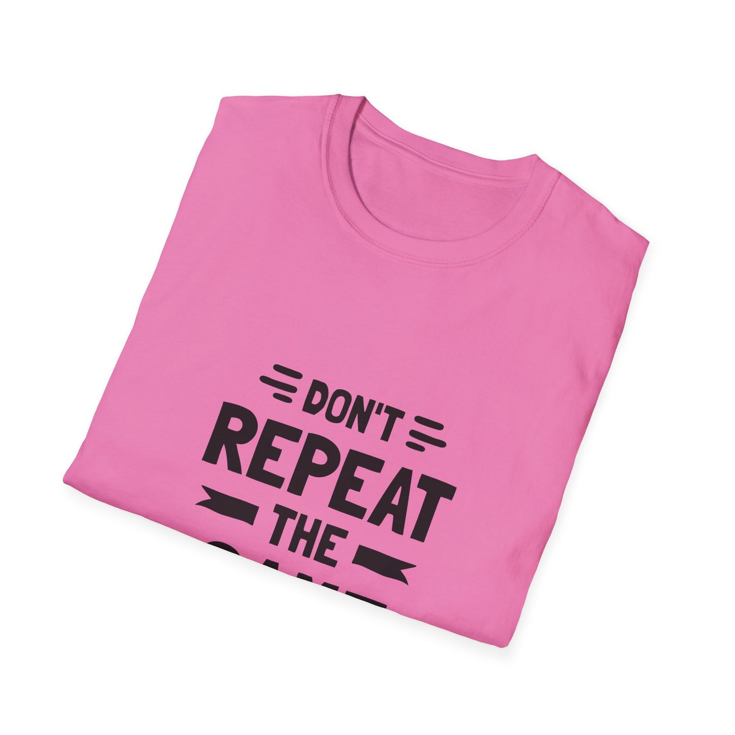 Don't Repeat The Same Mistake Unisex Softstyle T-Shirt