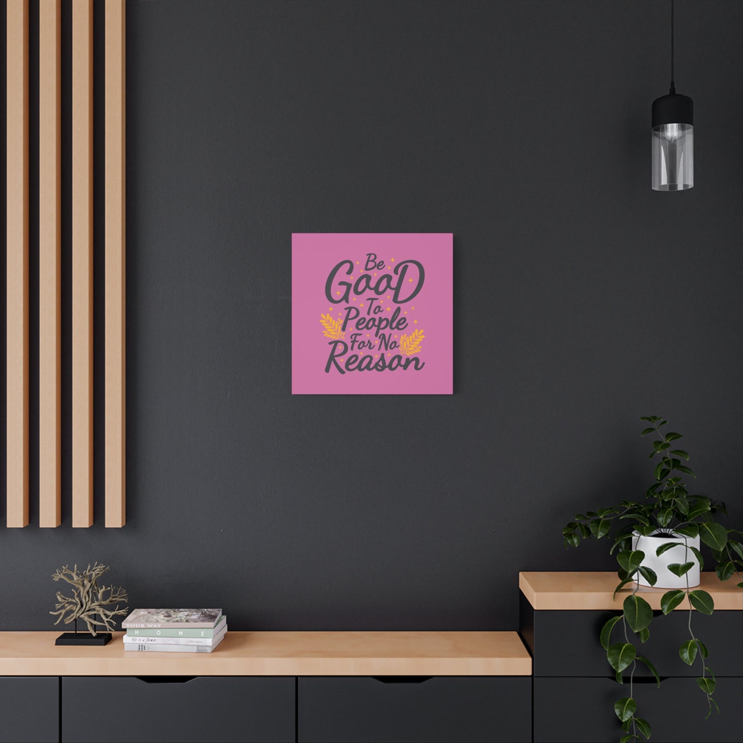 Be Good To People For No Reason Matte Canvas, Stretched, 1.25"
