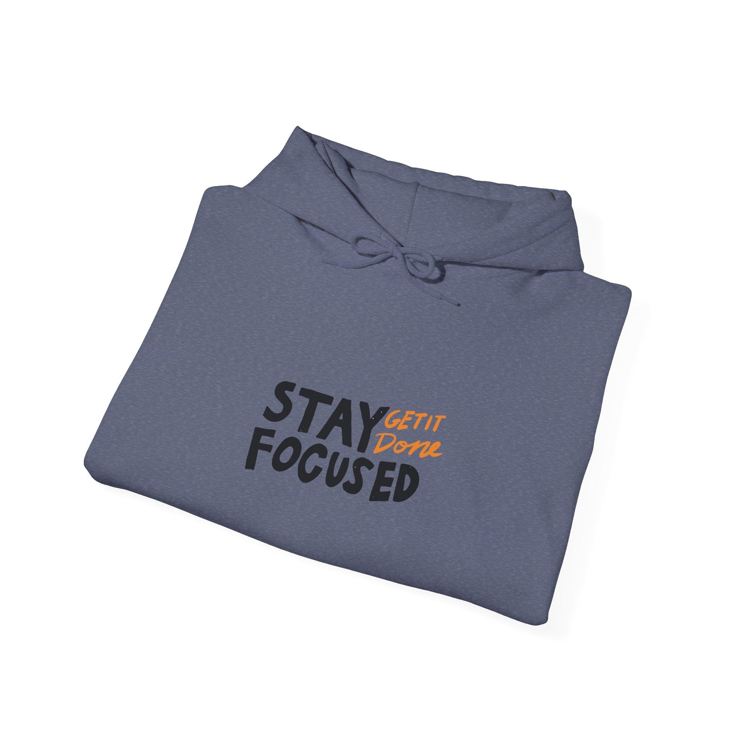 Stay Focused Get It Done Unisex Heavy Blend™ Hooded Sweatshirt