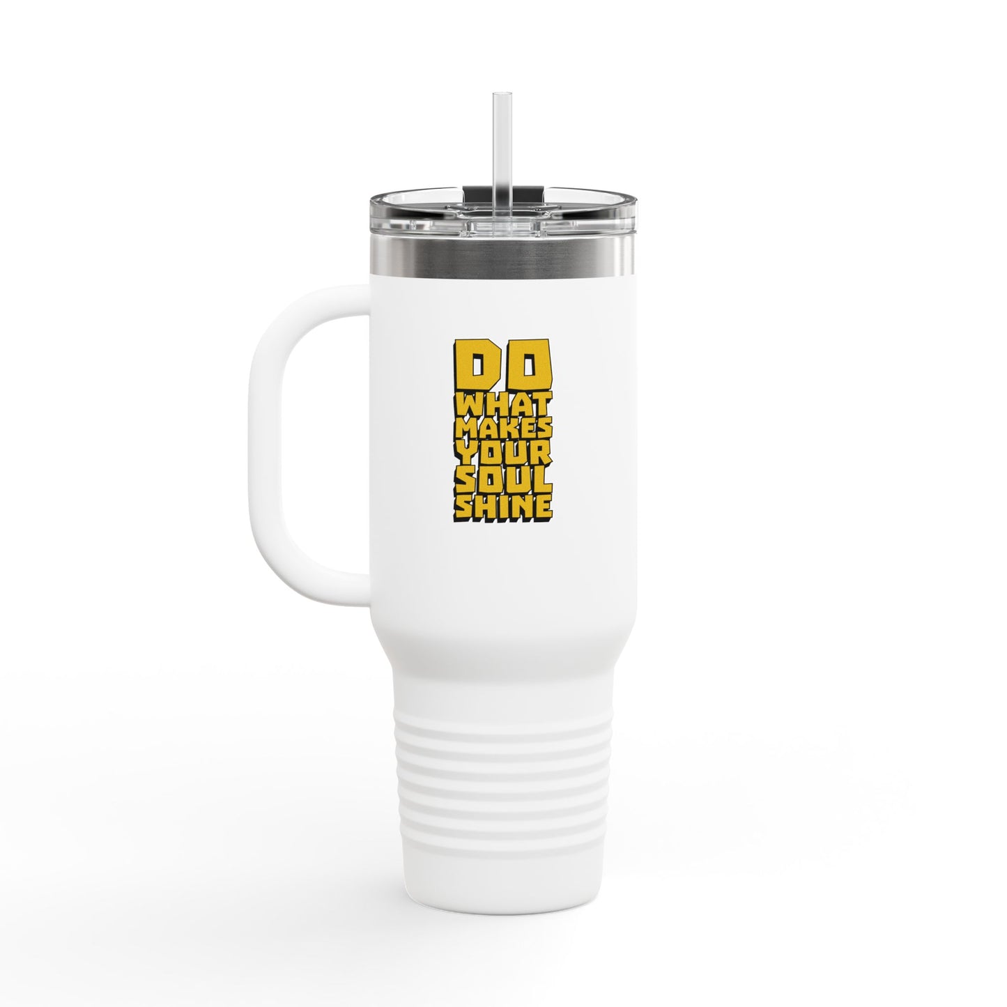 Do What Makes Your Soul Shine Insulated Travel Mug, 40oz