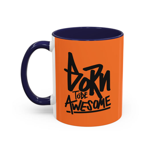 Born To Be Awesome Accent Coffee Mug (11, 15oz)