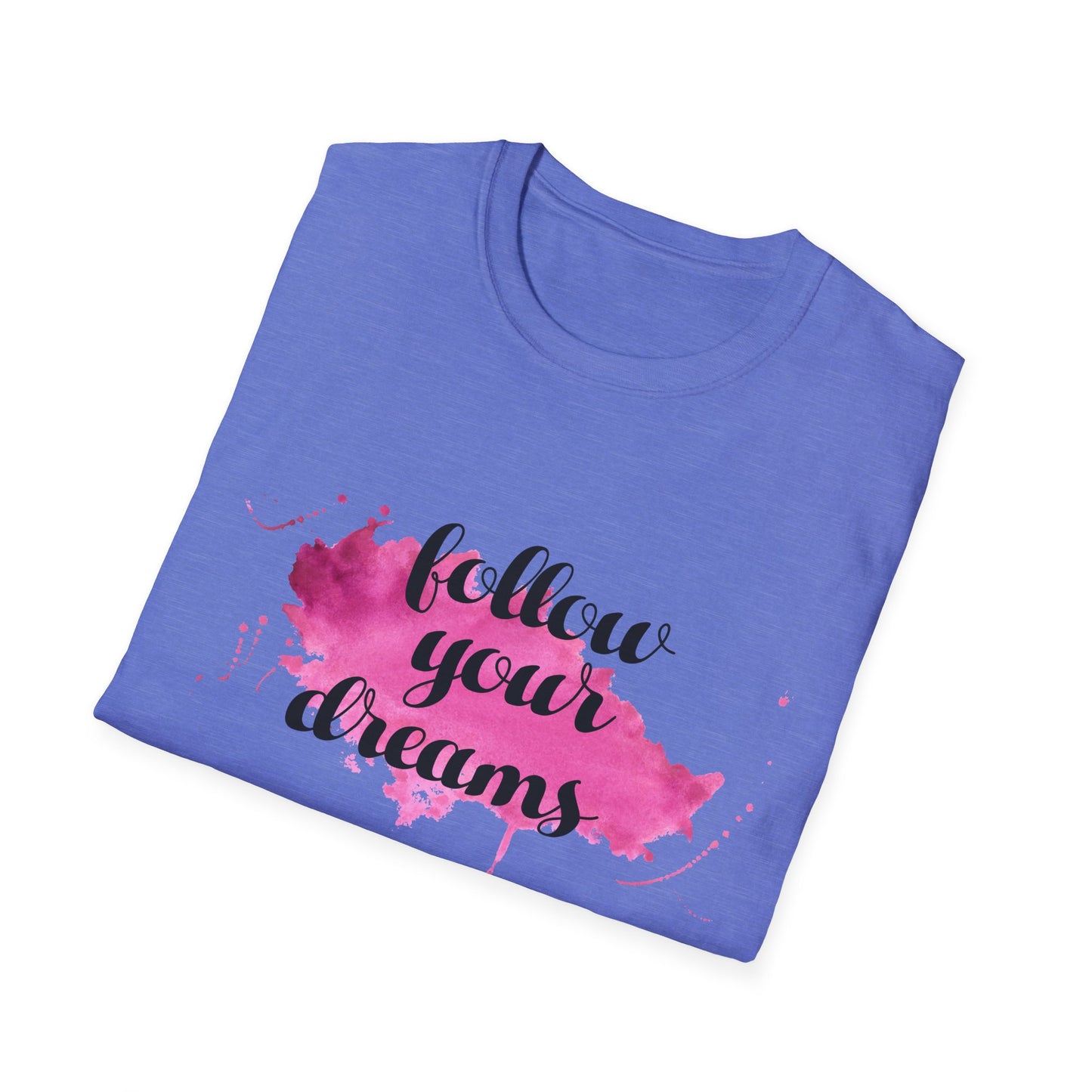 Follow Your Dreams Unisex Softstyle T-Shirt