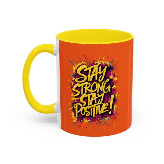 Stay Strong Stay Positive! Accent Coffee Mug (11, 15oz)