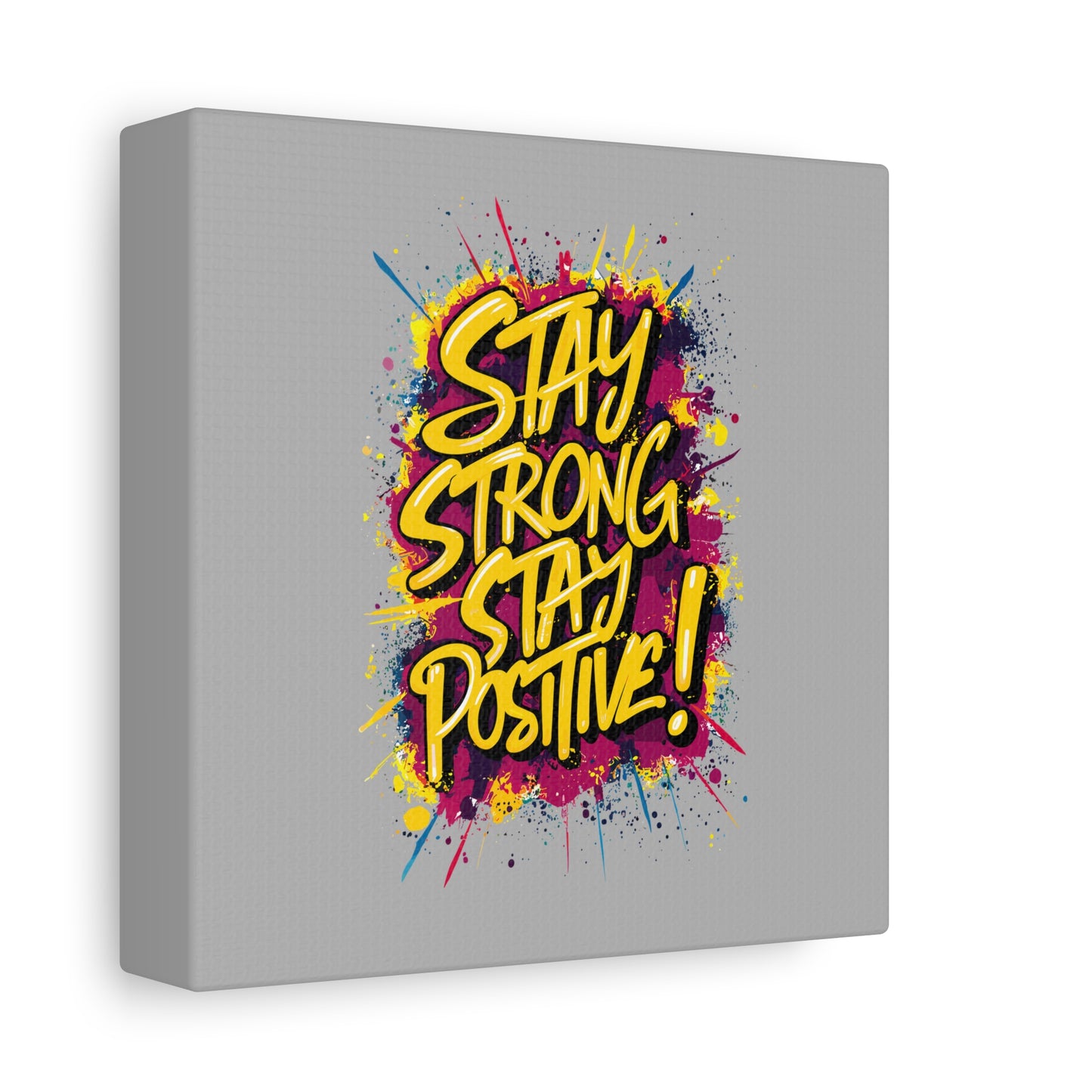 Stay Strong Stay Positive! Matte Canvas, Stretched, 1.25"