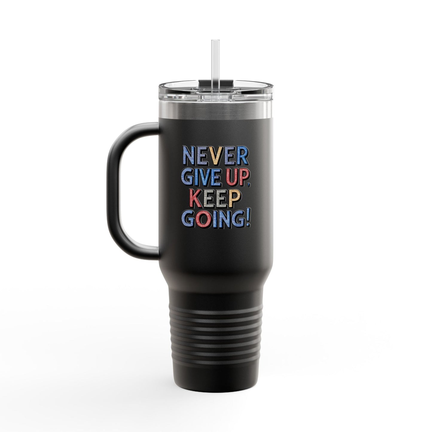 Never Give Up Keep Going Insulated Travel Mug, 40oz