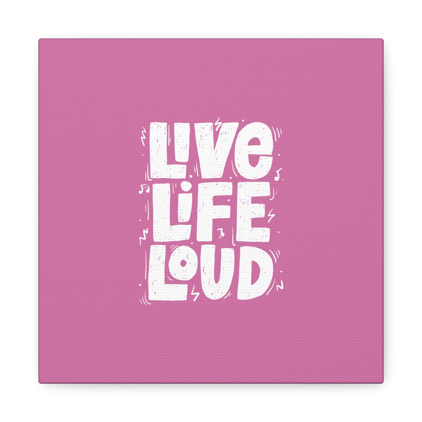 Live Life Loud Matte Canvas, Stretched, 1.25"