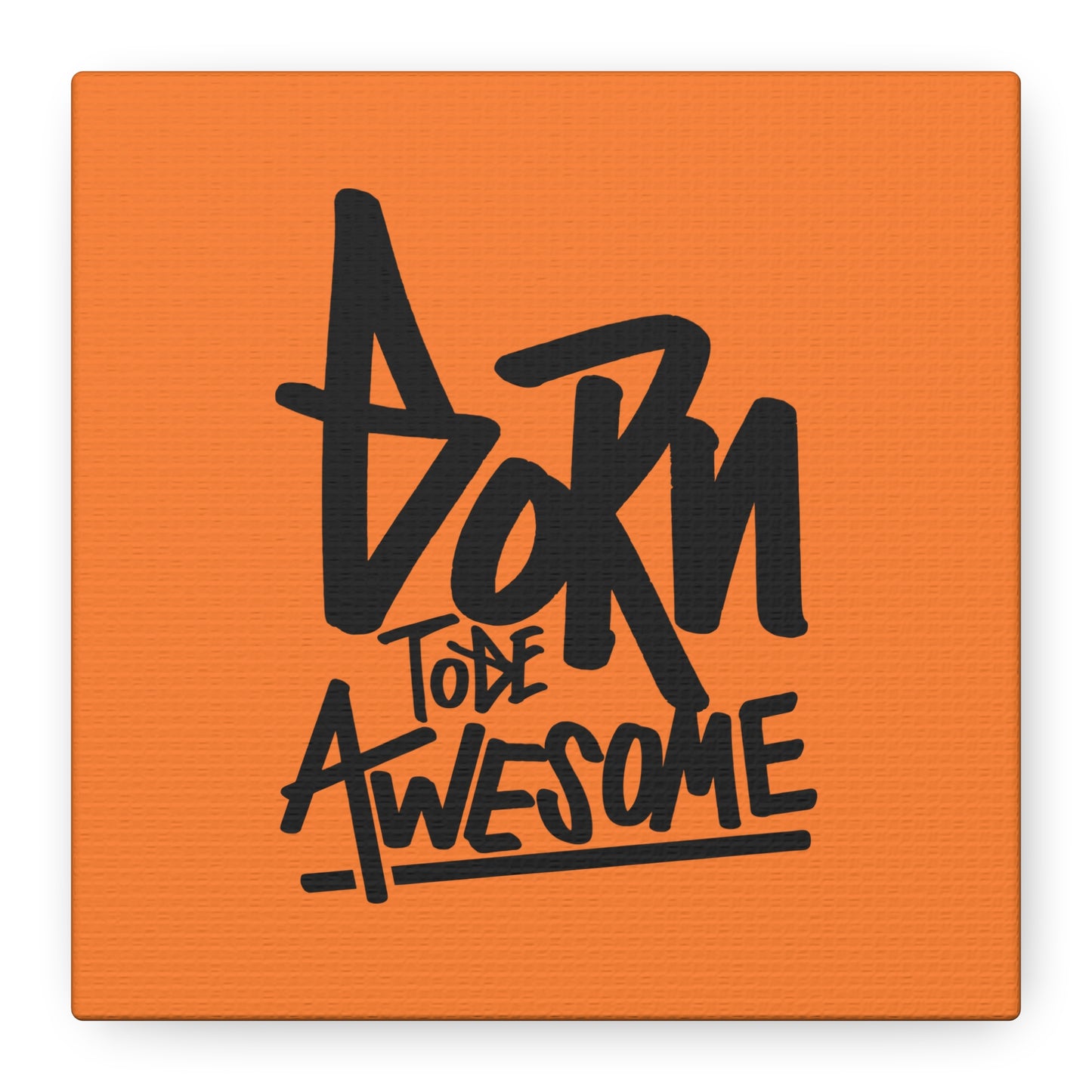 Born To Be Awesome Matte Canvas, Stretched, 1.25"