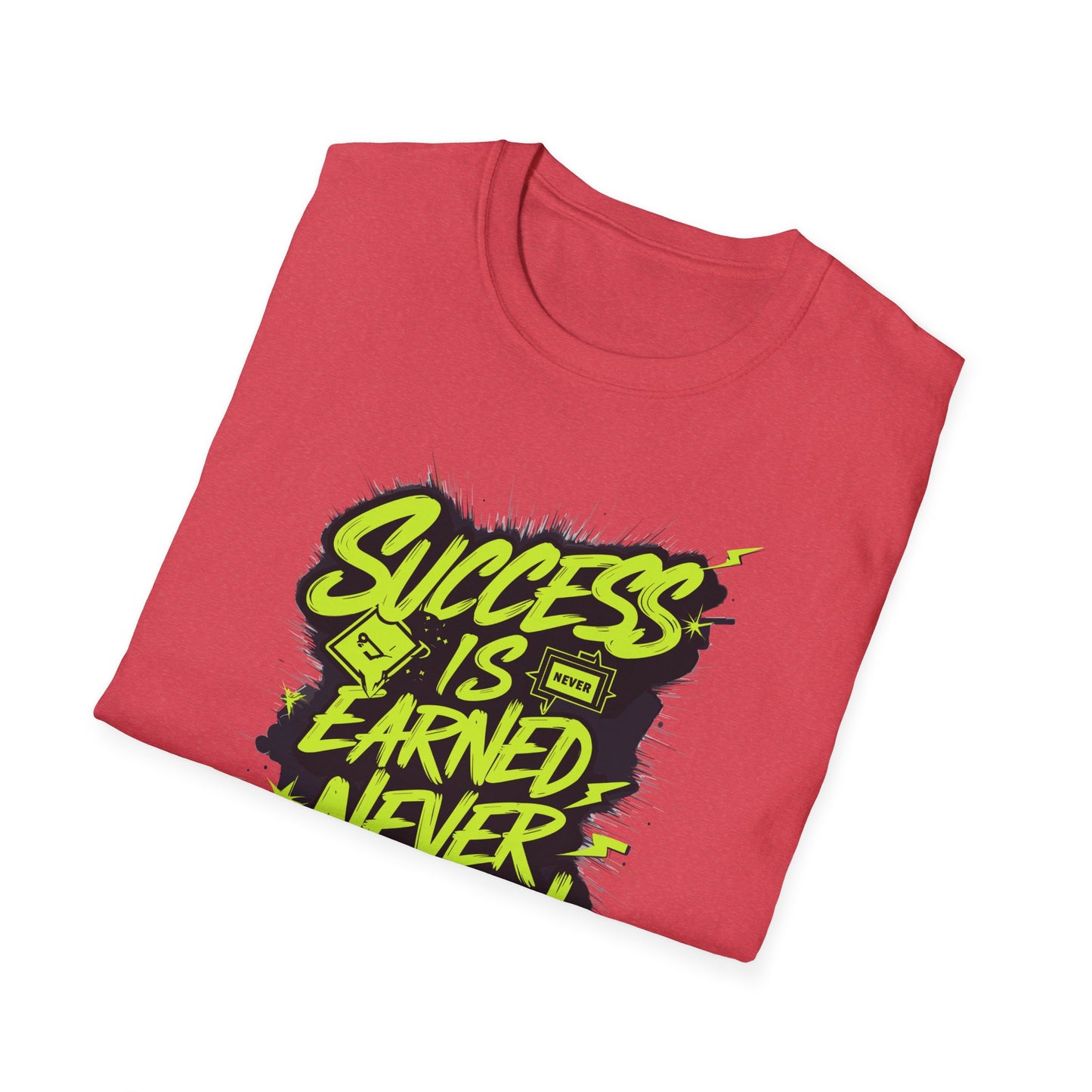 Success Is Never Earned Never Given Unisex Softstyle T-Shirt