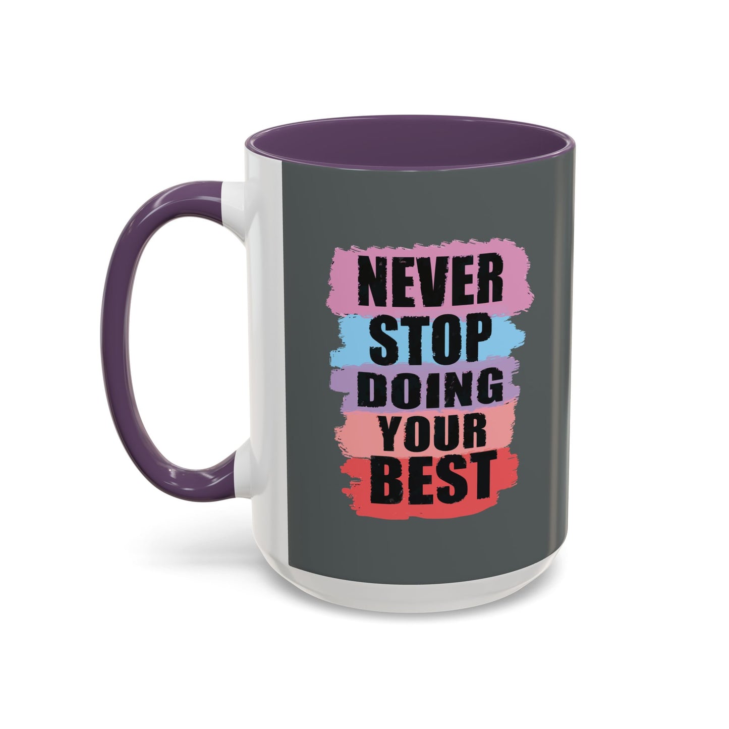 Never Stop Doing Your Best Accent Coffee Mug (11, 15oz)