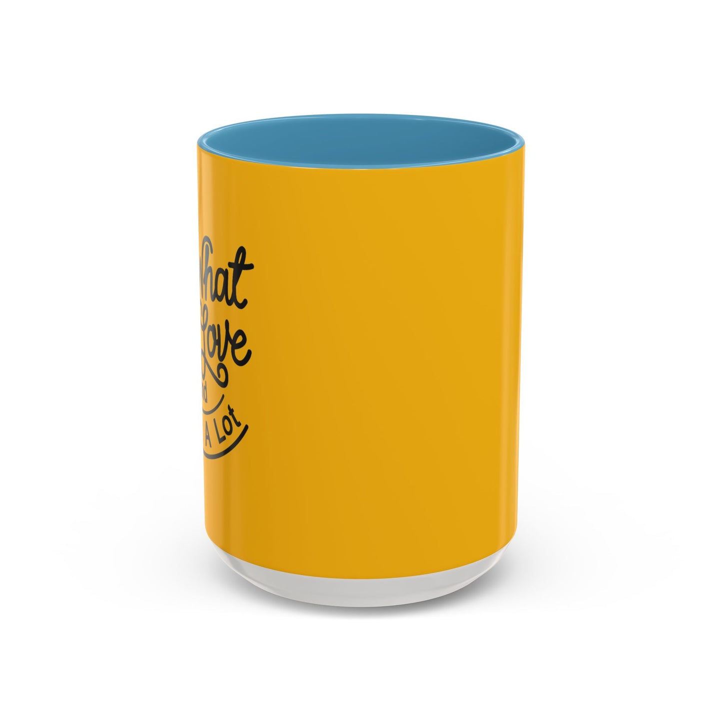 Do What You Love And Do It A Lot Accent Coffee Mug (11, 15oz)