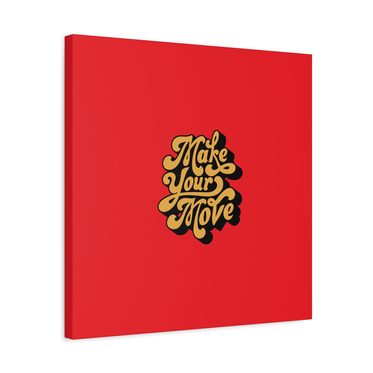 Make Your Move Matte Canvas, Stretched, 1.25"