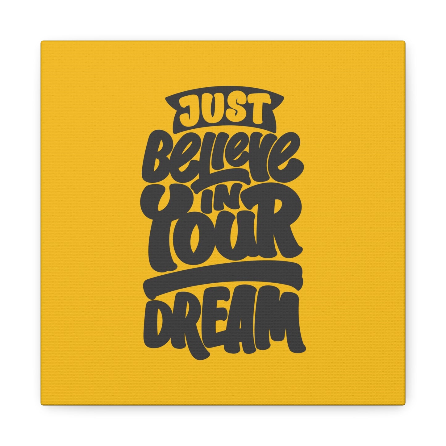 Just Believe In Your Dream Matte Canvas, Stretched, 1.25"