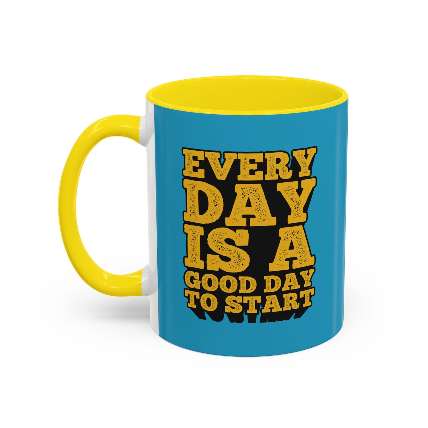 Every Day Is A Good Day To Start Accent Coffee Mug (11, 15oz)
