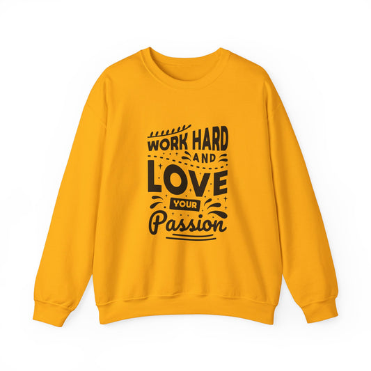 Work Hard And Love Your Passion Unisex Heavy Blend™ Crewneck Sweatshirt