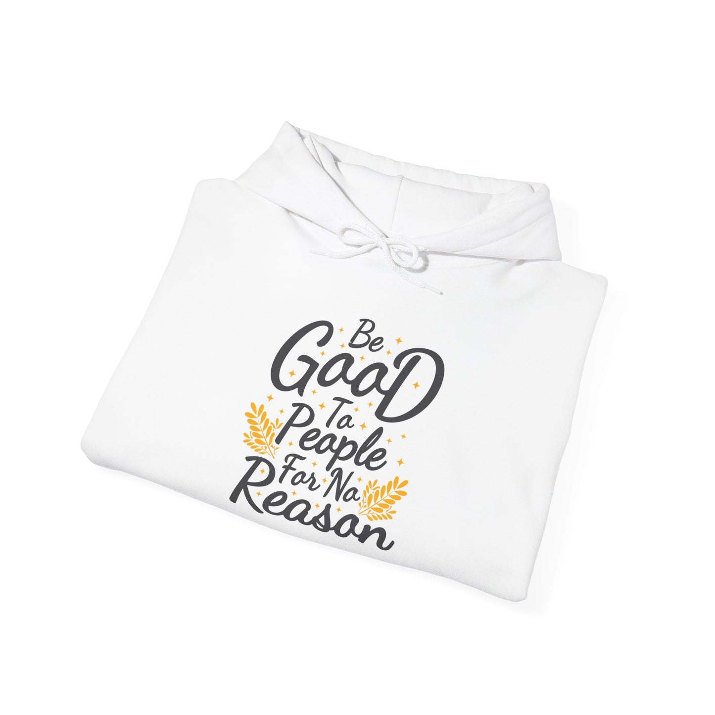 Be Good To People For No Reason Unisex Heavy Blend™ Hooded Sweatshirt