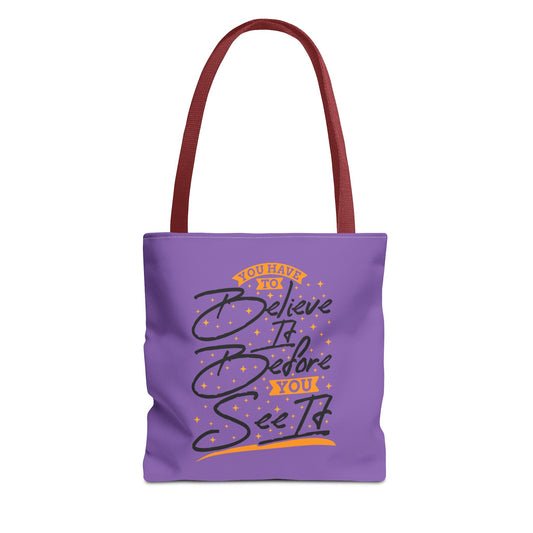 You Have To Believe It Before You See It Tote Bag (AOP)