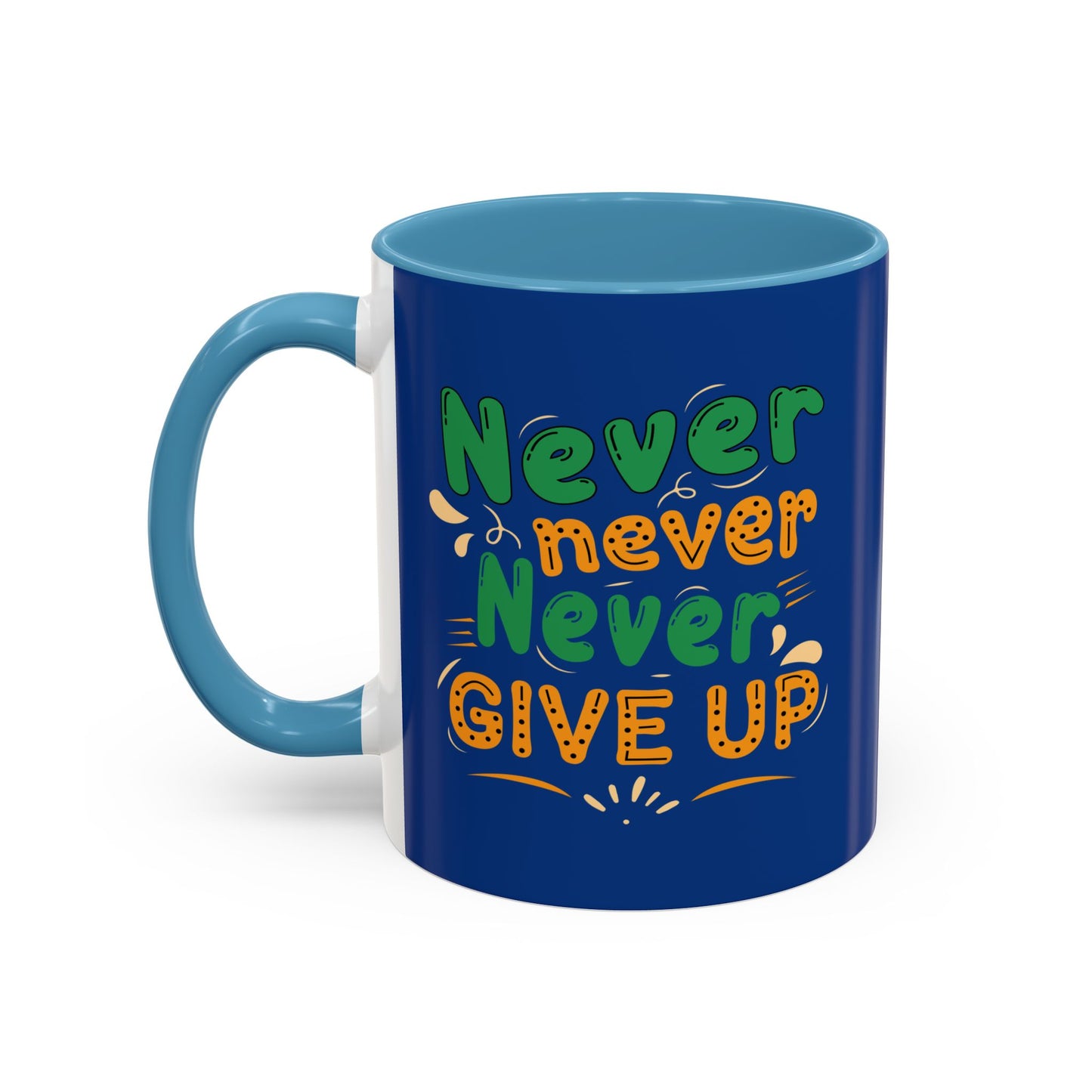 Never Never Never Give Up Accent Coffee Mug (11, 15oz)