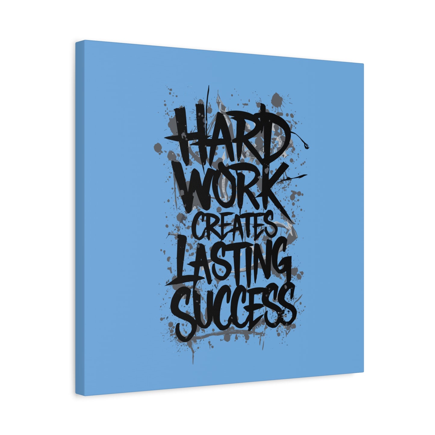 Hard Work Creates Lasting Success Matte Canvas, Stretched, 1.25"