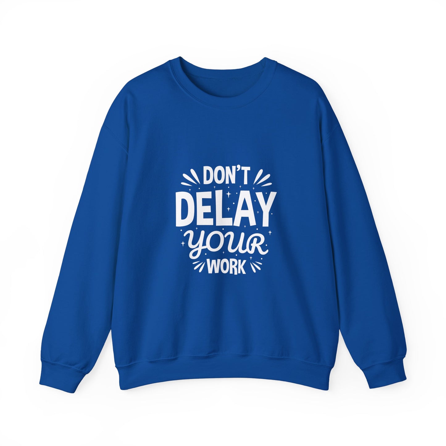 Don' T Delay Your Work Unisex Heavy Blend™ Crewneck Sweatshirt