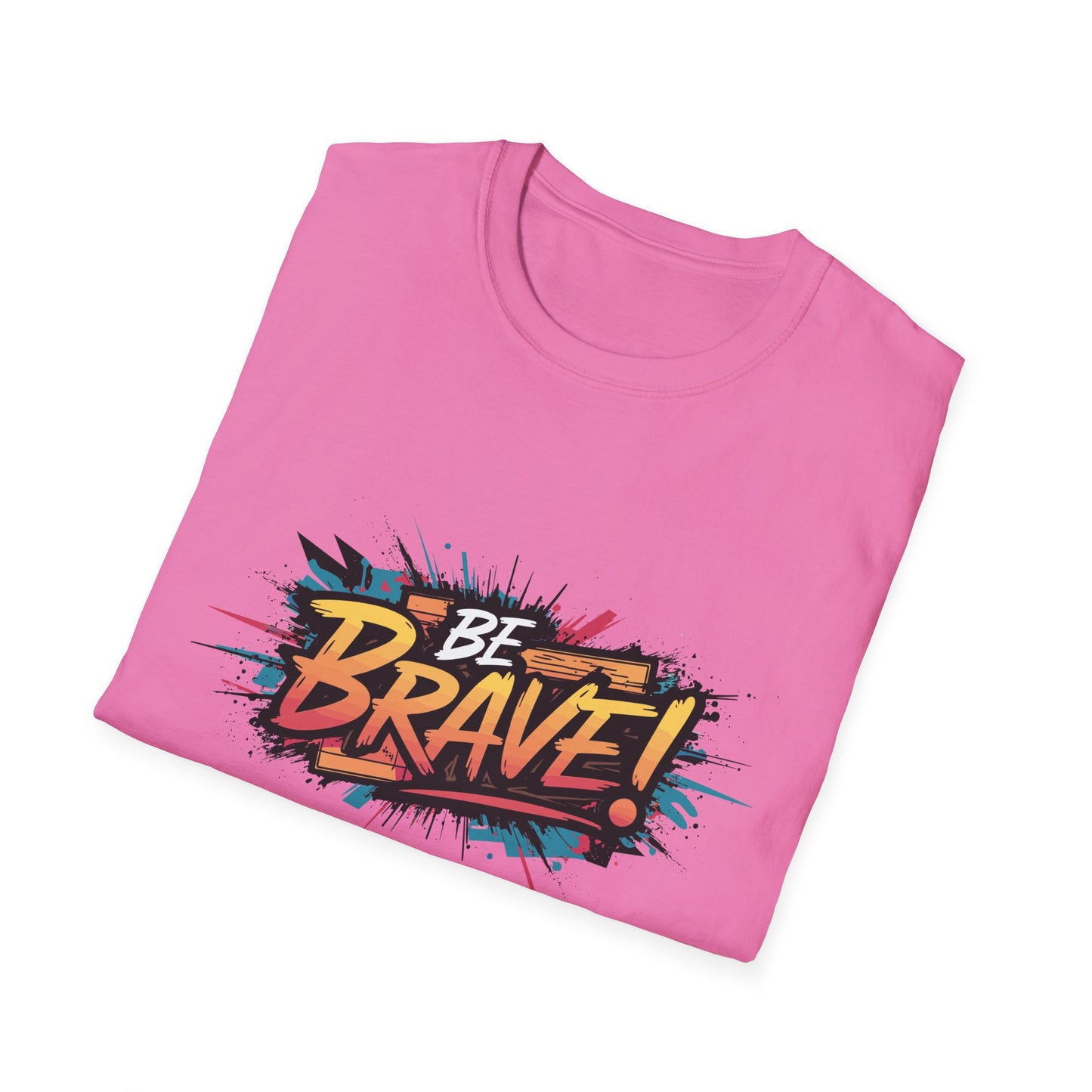 Be Brave! Unisex Softstyle T-Shirt