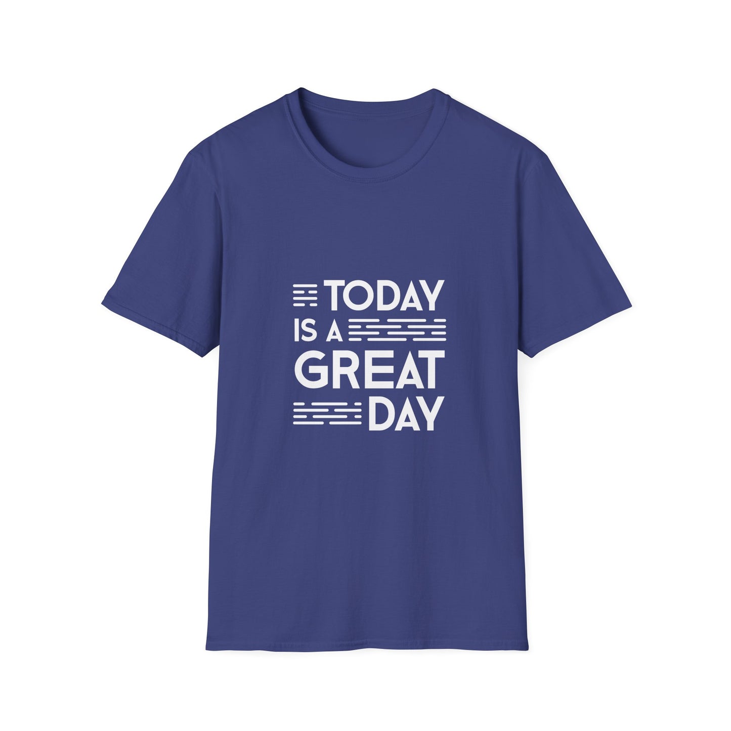 Today Is A Great Day Unisex Softstyle T-Shirt