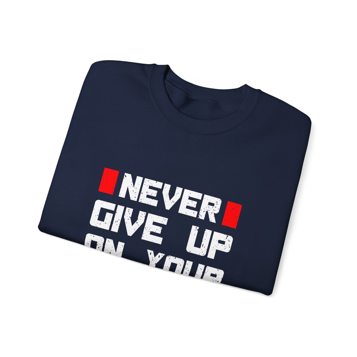 Never Give Up On Your Dream Unisex Heavy Blend™ Crewneck Sweatshirt