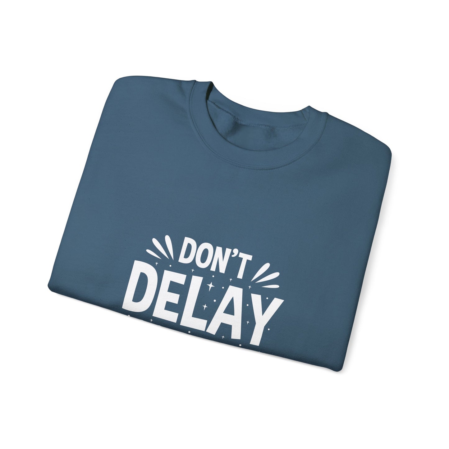 Don' T Delay Your Work Unisex Heavy Blend™ Crewneck Sweatshirt